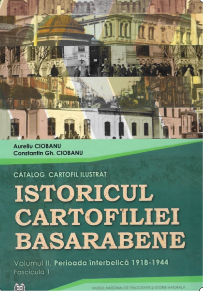 Istoricul cartofiliei basarabene : catalog cartofil ilustrat Vol. 2 : Perioada interbelică (1918-1944) : fascicula 1