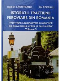 Istoricul tracţiunii feroviare din România Vol. 3 : 1919-1990: Locomotivele cu abur CFR de provenienţă străină şi parc auxiliar