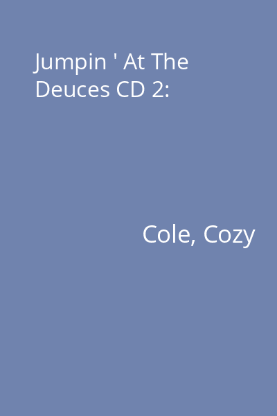 Jumpin ' At The Deuces CD 2:
