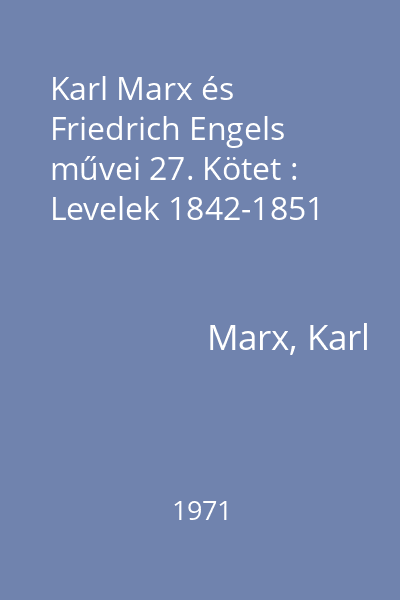 Karl Marx és Friedrich Engels művei 27. Kötet : Levelek 1842-1851