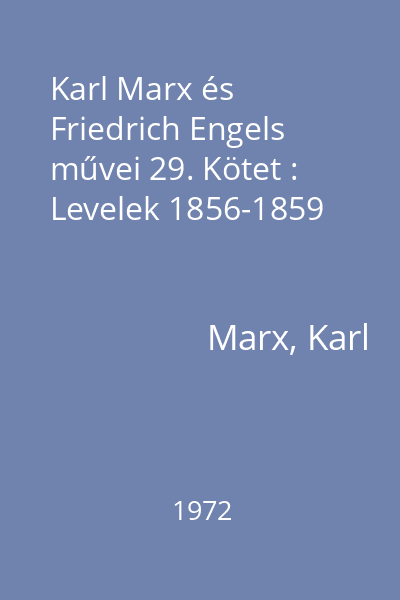 Karl Marx és Friedrich Engels művei 29. Kötet : Levelek 1856-1859