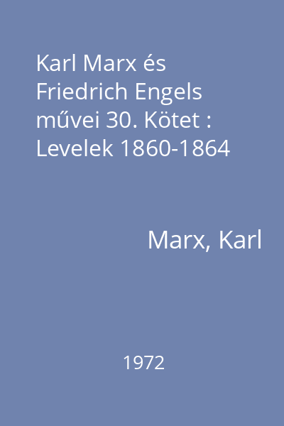 Karl Marx és Friedrich Engels művei 30. Kötet : Levelek 1860-1864