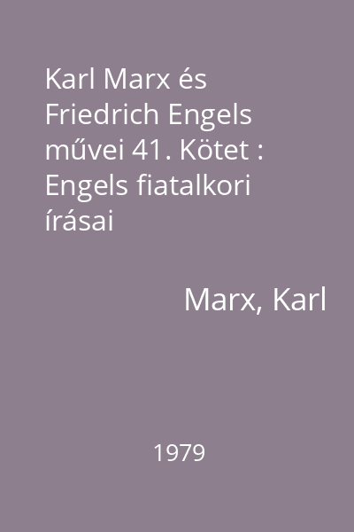 Karl Marx és Friedrich Engels művei 41. Kötet : Engels fiatalkori írásai