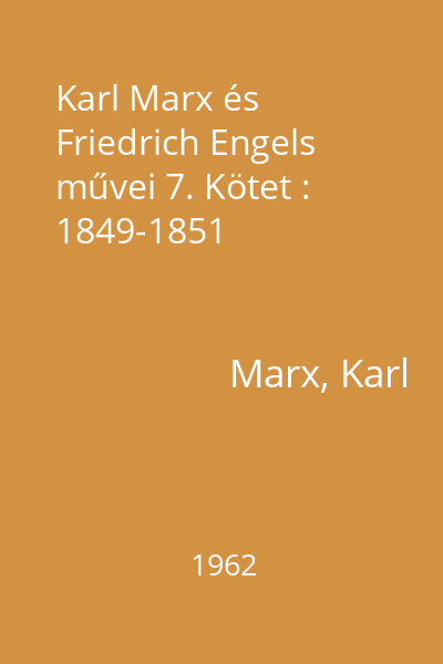 Karl Marx és Friedrich Engels művei 7. Kötet : 1849-1851