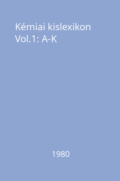 Kémiai kislexikon Vol.1: A-K