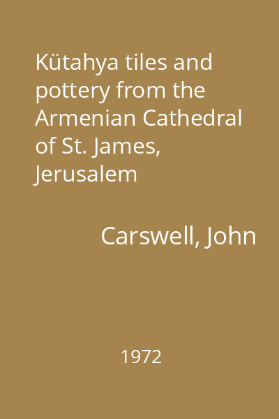 Kütahya tiles and pottery from the Armenian Cathedral of St. James, Jerusalem