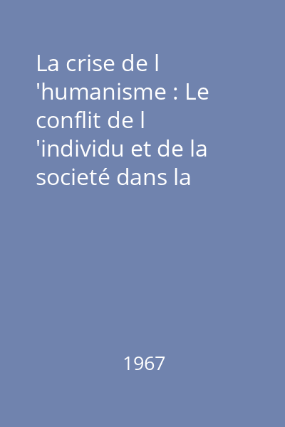 La crise de l 'humanisme : Le conflit de l 'individu et de la societé dans la litterature française moderne Tome II: 1914-1939