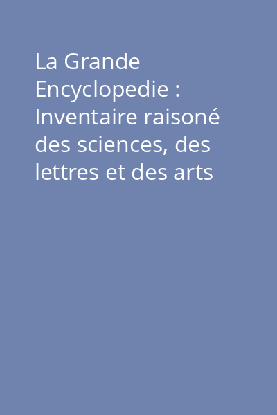 La Grande Encyclopedie : Inventaire raisoné des sciences, des lettres et des arts Vol.12: Comédie - Côtes