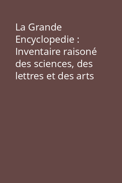 La Grande Encyclopedie : Inventaire raisoné des sciences, des lettres et des arts Vol.8: Brice - Canarie