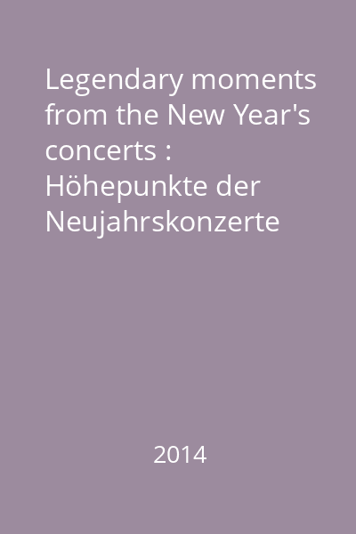 Legendary moments from the New Year's concerts : Höhepunkte der Neujahrskonzerte Wiener Philharmoniker Vol. 2, CD 1
