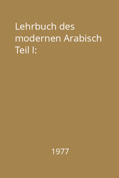 Lehrbuch des modernen Arabisch Teil I: