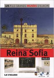 Les plus grands musées d'Europe Vol. 12 : Musée National Reina Sofia : Madrid