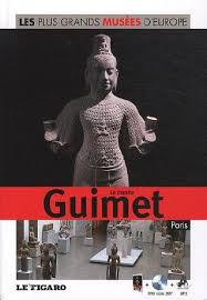 Les plus grands musées d'Europe Vol. 14 : Musée Guimet : Paris