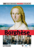 Les plus grands musées d'Europe Vol. 16 : Galerie Borghèse : Rome