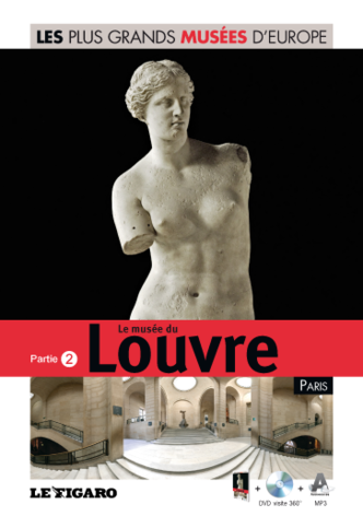 Les plus grands musées d'Europe Vol. 2 : Partie 2: Le musée du Louvre : Paris