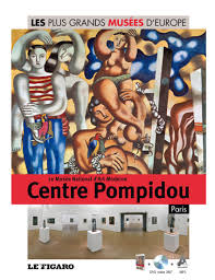 Les plus grands musées d'Europe Vol. 23 : Le Musée National d'Art Moderne : Centre Pompidou : Paris