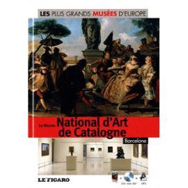 Les plus grands musées d'Europe Vol. 26 : Musée National d'Art de Catalogne : Barcelone