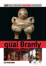 Les plus grands musées d'Europe Vol. 5 : Le musée du quai Branly : Paris