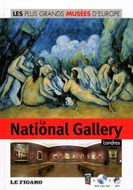 Les plus grands musées d'Europe Vol. 9 : National Gallery : Londres