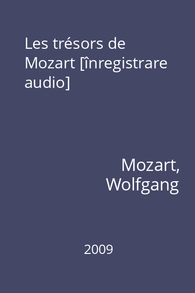 Les trésors de Mozart [înregistrare audio]