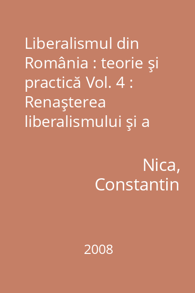 Liberalismul din România : teorie şi practică Vol. 4 : Renaşterea liberalismului şi a pluralismului democratic
