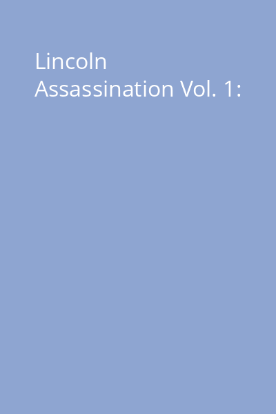 Lincoln Assassination Vol. 1: