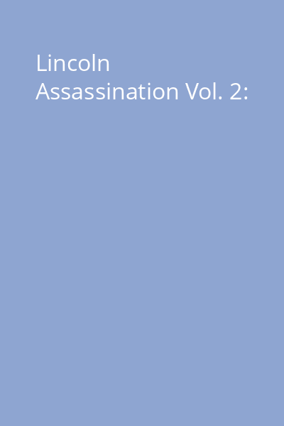 Lincoln Assassination Vol. 2:
