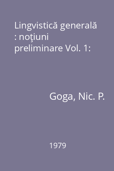 Lingvistică generală : noţiuni preliminare Vol. 1: