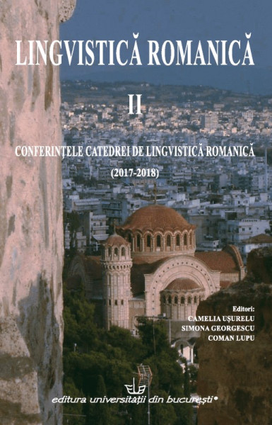 Lingvistică romanică Vol. 2 : Conferinţele catedrei de lingvistică romanică (2017-2018)