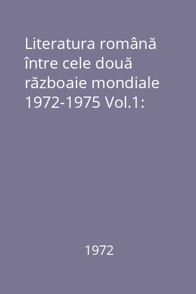 Literatura română între cele două războaie mondiale 1972-1975 Vol.1: