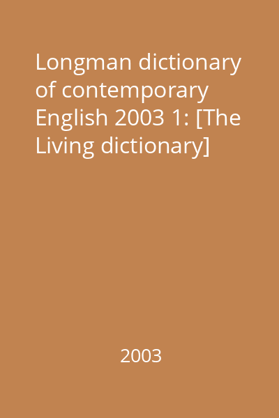 Longman dictionary of contemporary English 2003 1 : [The Living dictionary]