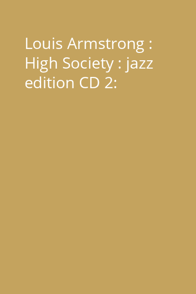 Louis Armstrong : High Society : jazz edition CD 2:
