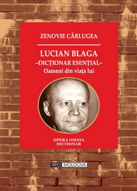 Lucian Blaga - dicţionar esenţial : oameni din viaţa lui [Vol. 1]