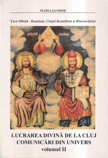 Lucrarea divină de la Cluj Vol. 2 : Comunicări din univers