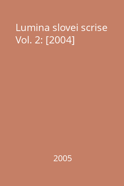 Lumina slovei scrise Vol. 2: [2004]