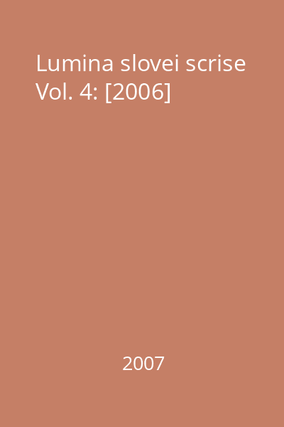 Lumina slovei scrise Vol. 4: [2006]