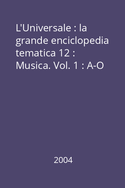 L'Universale : la grande enciclopedia tematica 12 : Musica. Vol. 1 : A-O
