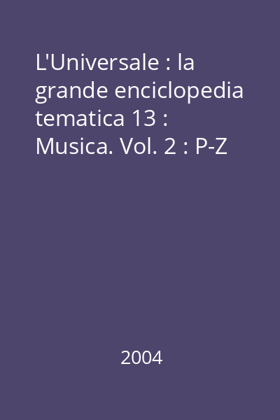 L'Universale : la grande enciclopedia tematica 13 : Musica. Vol. 2 : P-Z