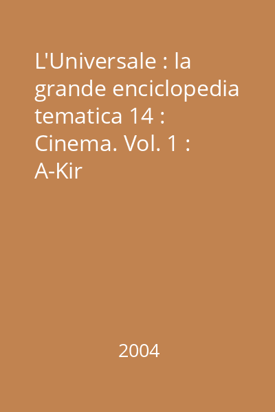 L'Universale : la grande enciclopedia tematica 14 : Cinema. Vol. 1 : A-Kir