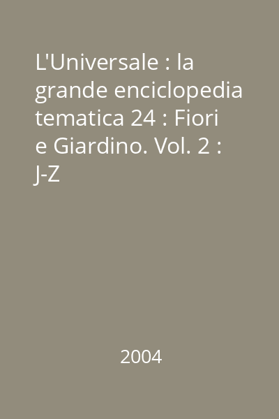 L'Universale : la grande enciclopedia tematica 24 : Fiori e Giardino. Vol. 2 : J-Z