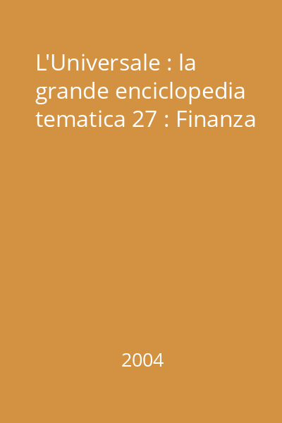 L'Universale : la grande enciclopedia tematica 27 : Finanza