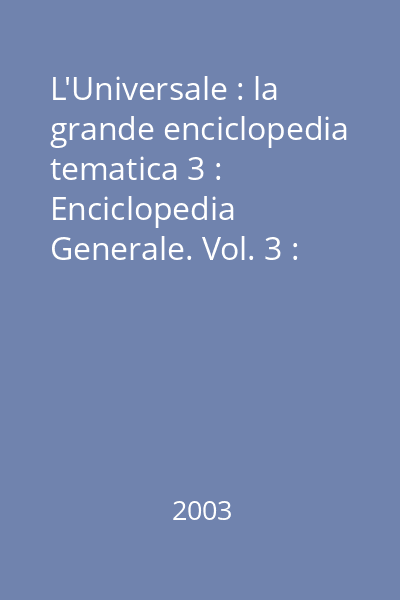 L'Universale : la grande enciclopedia tematica 3 : Enciclopedia Generale. Vol. 3 : Pol-Z