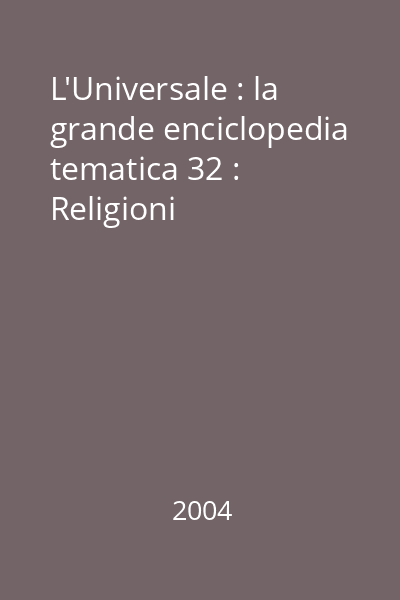 L'Universale : la grande enciclopedia tematica 32 : Religioni