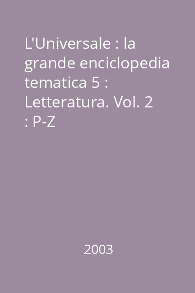 L'Universale : la grande enciclopedia tematica 5 : Letteratura. Vol. 2 : P-Z