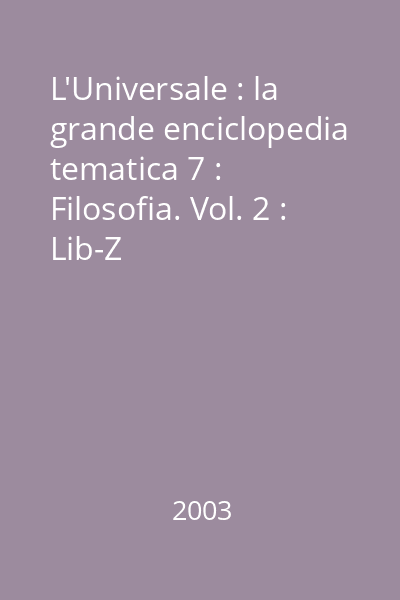 L'Universale : la grande enciclopedia tematica 7 : Filosofia. Vol. 2 : Lib-Z