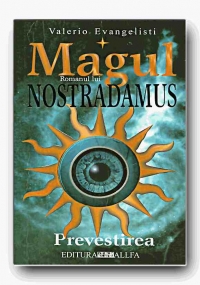 Magul : Romanul lui Nostradamus Vol.1: Prevestirea