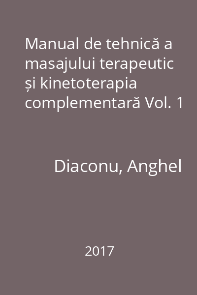Manual de tehnică a masajului terapeutic și kinetoterapia complementară Vol. 1