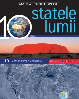 Marea enciclopedie : statele lumii Vol.10: Australia, Oceania şi Antarctica