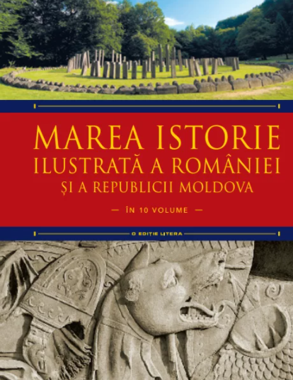 Marea istorie ilustrată a României şi a Republicii Moldova : în 10 volume