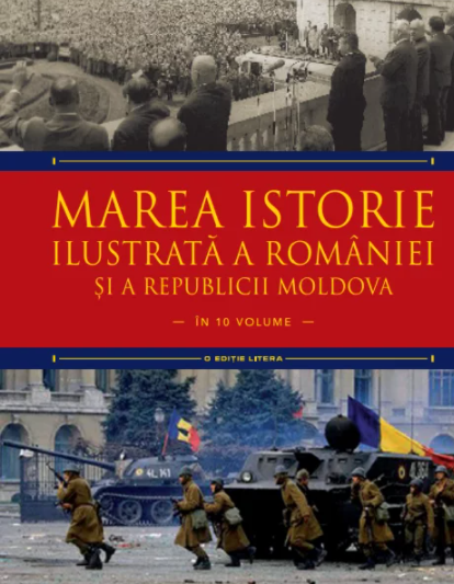 Marea istorie ilustrată a României şi a Republicii Moldova : în 10 volume Vol. 10